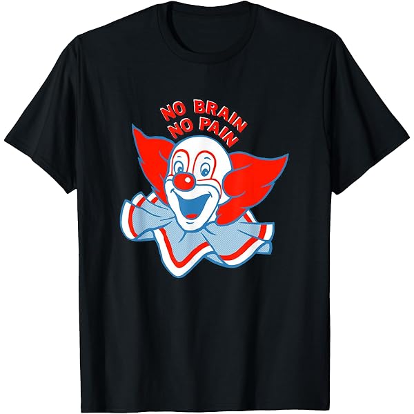 Amazon.com: No Brain, No Pain Clown T-Shirt T-Shirt : Clothing